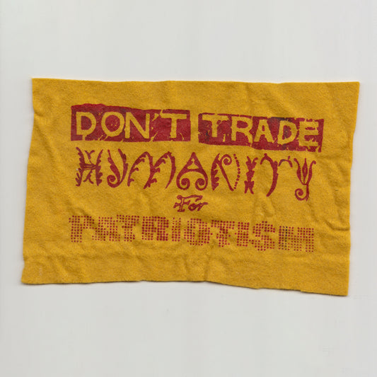 DON'T TRADE HUMANITY FOR PATRIOTISM PATCH